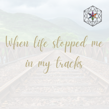 When life stopped me in my tracks