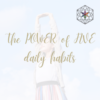The POWER of FIVE daily habits